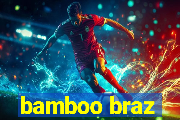 bamboo braz